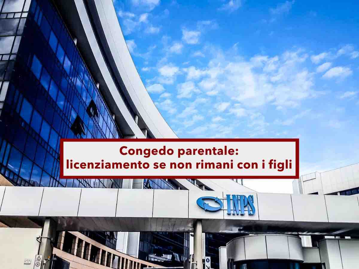 Congedo parentale, rischi il licenziamento se lo usi e non stai con i tuoi figli, anche per un giorno: nuova sentenza
