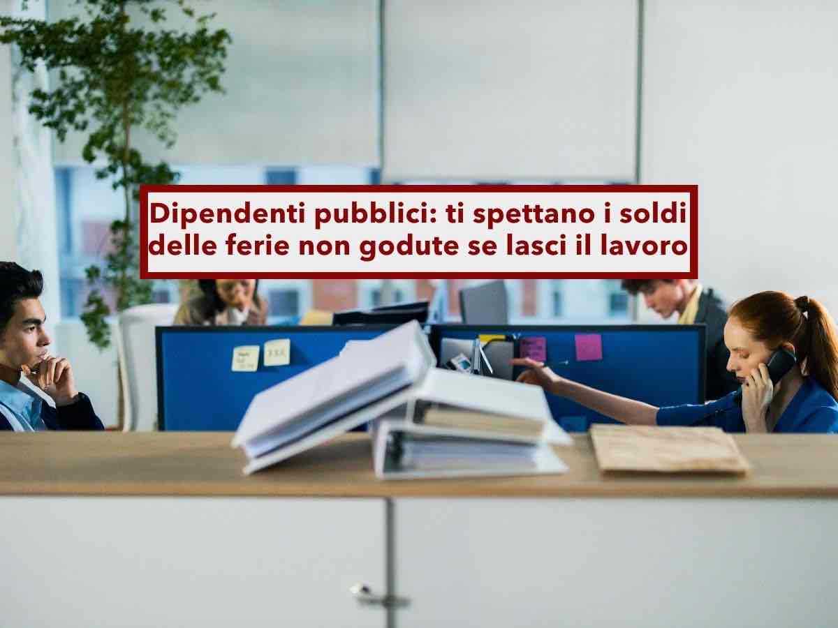 Ferie non godute, potrai farti pagare quelle arretrate quando lasci il lavoro: l'onere della prova passa all'ente