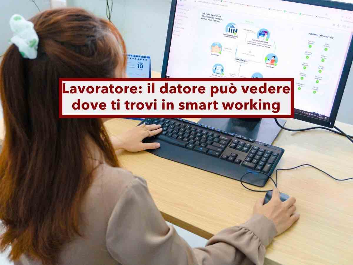 Lavoratore, il datore pu� controllare dove ti trovi mentre lavori in smart working, ecco quando pu� farlo: nuova sentenza