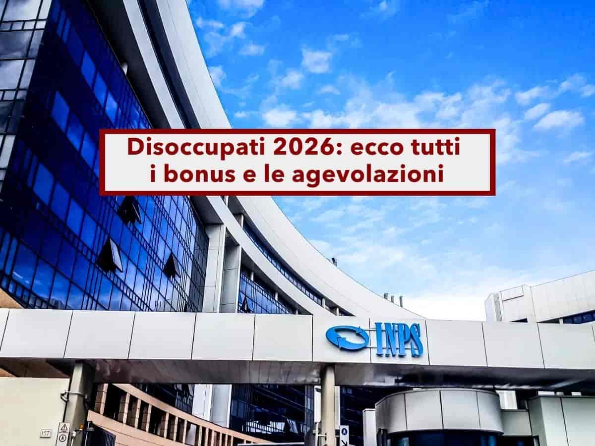 Bonus disoccupati 2026, ecco tutti i sussidi disponibili, le nuove agevolazioni, i requisiti e come fare domanda