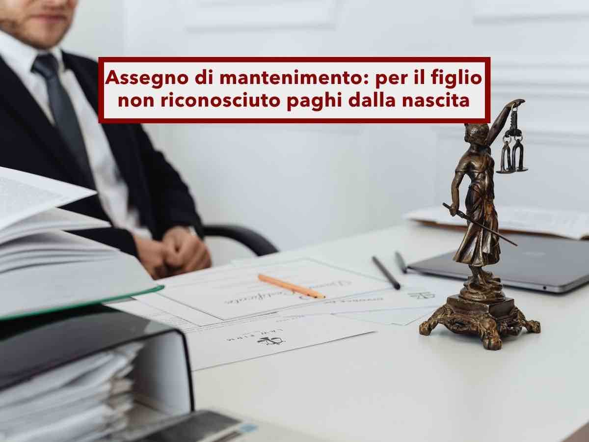 Assegno di mantenimento, lo paghi dalla nascita anche se non hai riconosciuto tuo figlio e il debito passa agli eredi