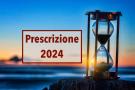 Cosa va in prescrizione nel 2024: ecco quali debiti, bollette e tasse verranno prescritti e gli anni non più rilevanti
