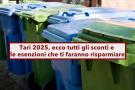 Tari 2025, ecco tutti gli sconti e le esenzioni che ti faranno risparmiare sulla tassa dei rifiuti: la guida rapida