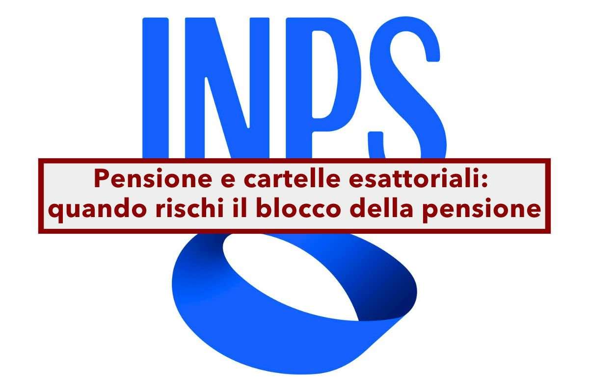 Pensione, se hai cartelle esattoriali non pagate rischi il blocco della pensione: ecco come proteggerti o come rimediare