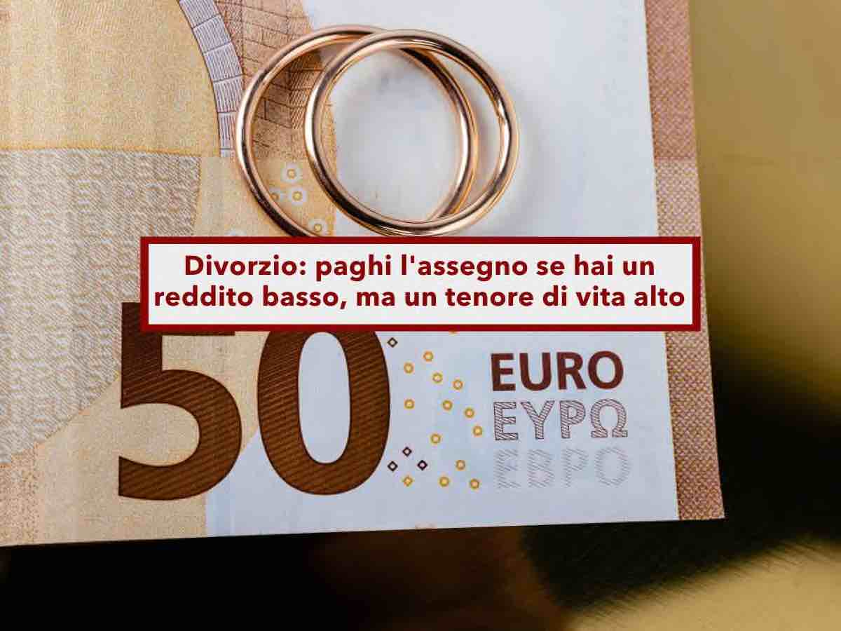 Divorzio, devi pagare l'assegno di mantenimento anche se hai un reddito basso, ma un tenore di vita alto: nuova sentenza