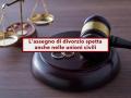 Divorzio, adesso l'assegno spetta anche nelle unioni civili, ecco chi ne ha diritto: nuova sentenza della Cassazione