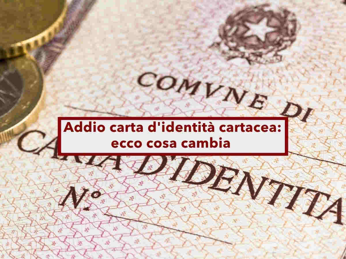 Carta d'identit, addio al formato cartaceo, non potrai pi viaggiarci, ecco cosa cambia e da quando: i dettagli