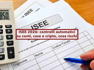 ISEE 2026, in arrivo controlli automatici su conti, case e cripto: ecco cosa rischi se sbagli o dichiari il falso