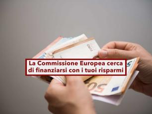 Pensioni, la Commissione Europea vuole prelevare soldi dai tuoi risparmi per finanziarsi: ecco come funziona e novit