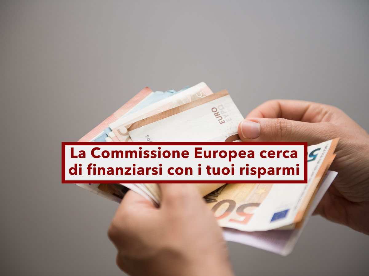 Pensioni, la Commissione Europea vuole prelevare soldi dai tuoi risparmi per finanziarsi: ecco come funziona e novit
