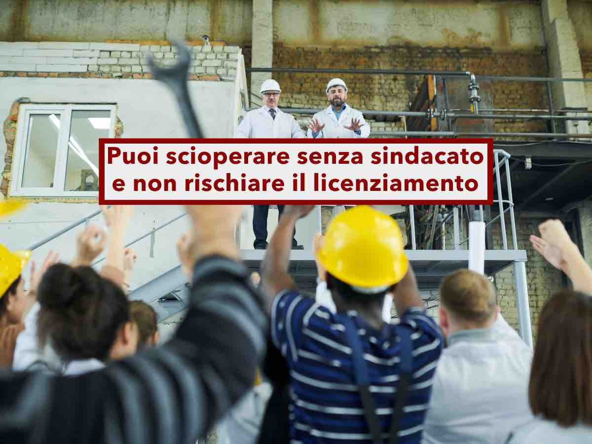 Lavoratore, da oggi puoi scioperare liberamente senza sindacati e non rischiare il licenziamento: ecco la nuova sentenza