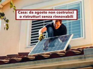 Casa, in arrivo l'obbligo di rinnovabili per ristrutturare o costruire, vale anche se cambi la caldaia: ecco le novit�