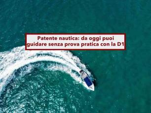 Patente nautica, da oggi puoi guidare gommoni e barche fino a 115 cavalli senza prova pratica: ecco la nuova patente D1