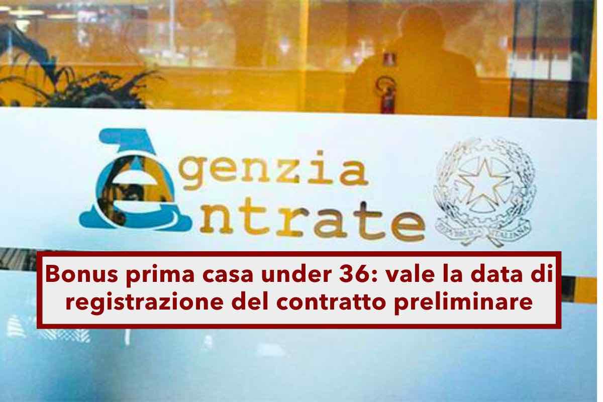 Bonus prima casa under 36, attento a non perderlo, vale la data di registrazione del contratto preliminare: novit AdE