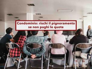 Condominio, rischi il pignoramento se non lo paghi, non serve il voto dell'assemblea, pu� farlo l'amministratore
