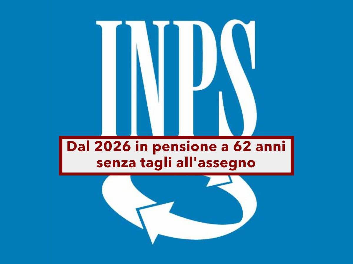 Pensione anticipata, dal 2026 in pensione a 62 anni senza tagli all'assegno con Quota 41 flessibile: ecco i requisiti