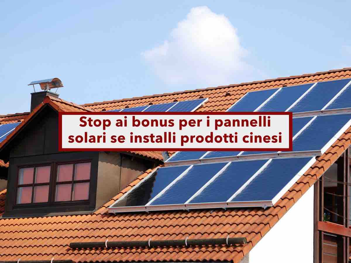 Bonus pannelli solari, addio alle agevolazioni fiscali se installi prodotti cinesi: ecco cosa cambia e da quando