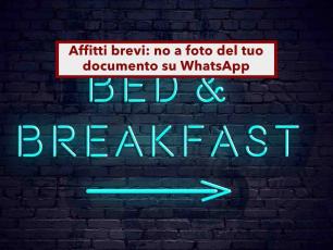 Affitti brevi, da oggi devono cancellare subito la foto del tuo documento inviata su WhatsApp o in email: nuove regole