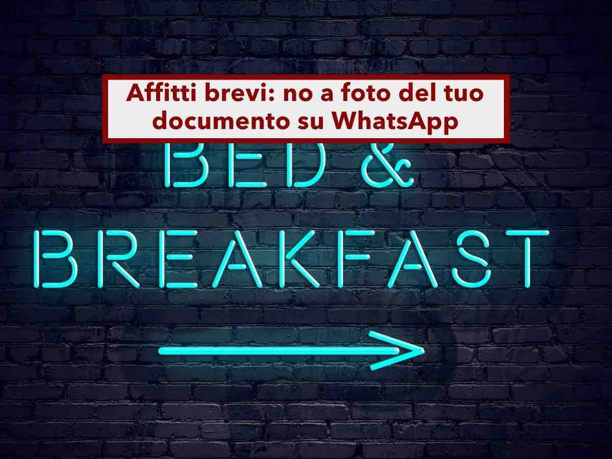 Affitti brevi, da oggi devono cancellare subito la foto del tuo documento inviata su WhatsApp o in email: nuove regole