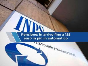 Pensione, in arrivo fino a 154 euro in pi� in automatico con la tredicesima, ma non per tutti: ecco a chi spetta