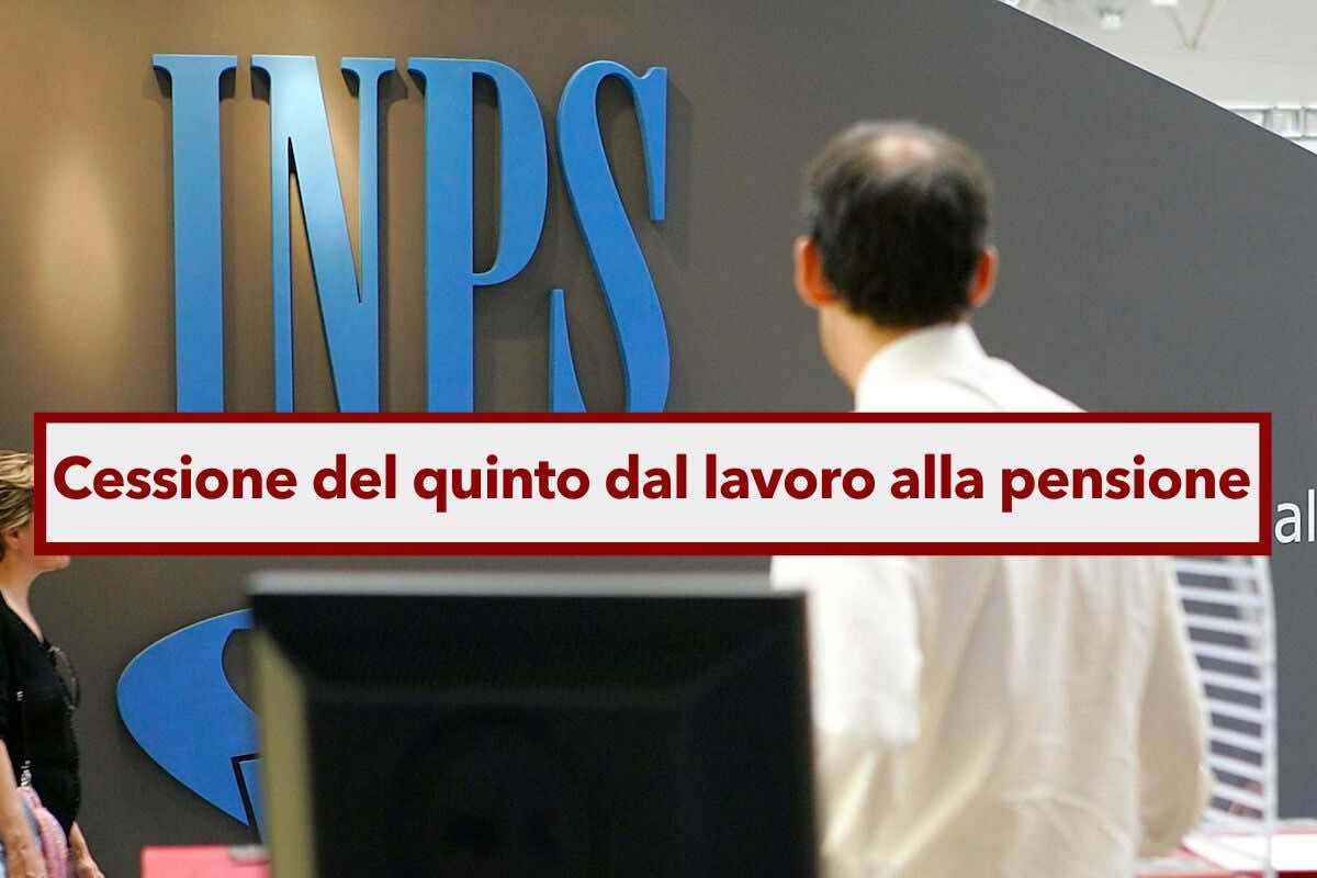 Pensioni, la cessione del quinto dello stipendio si trasferisce in automatico alla pensione: ecco le novit dell'INPS