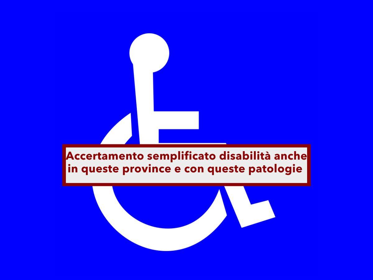 Disabili, in arrivo l'accertamento semplificato in molte province e aumentano le patologie riconosciute: ecco l'elenco
