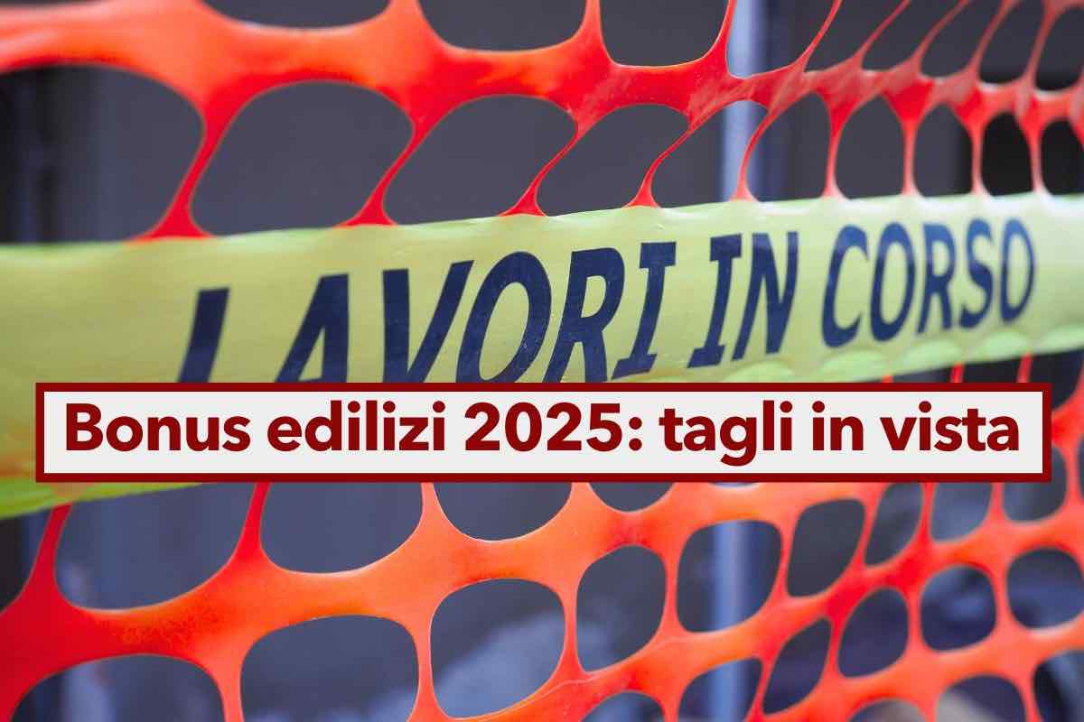 Bonus edilizi 2025, addio alle detrazioni per le seconde case ed Ecobonus ridotto: arriva la stretta del Governo