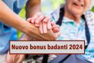 Bonus badanti 2024, ecco i nuovi incentivi grazie al decreto PNRR: quali detrazioni spettano e chi sono i beneficiari
