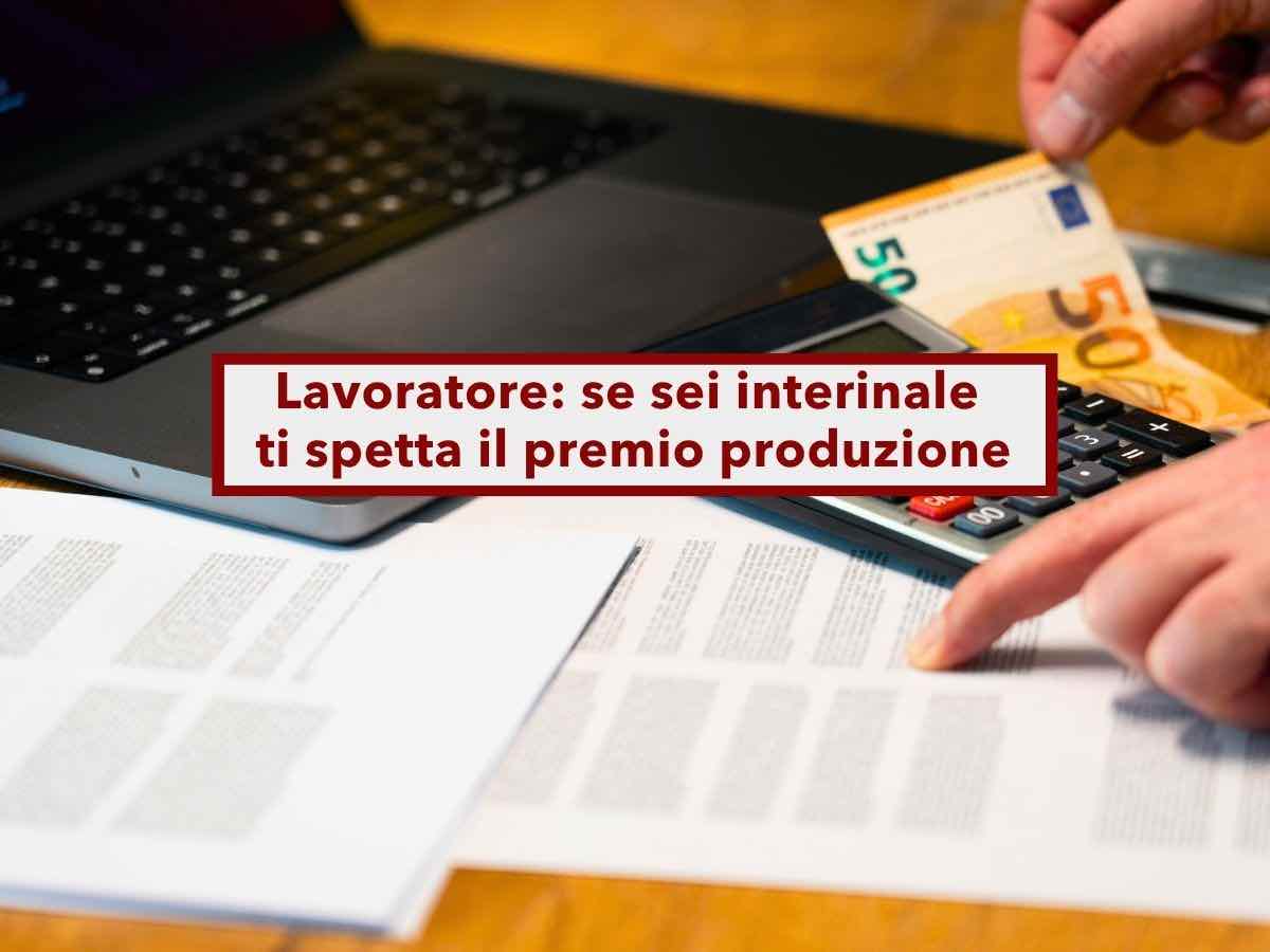 Lavoratore, da oggi ti spettano i premi di produzione anche se sei interinale e non assunto direttamente: nuova sentenza