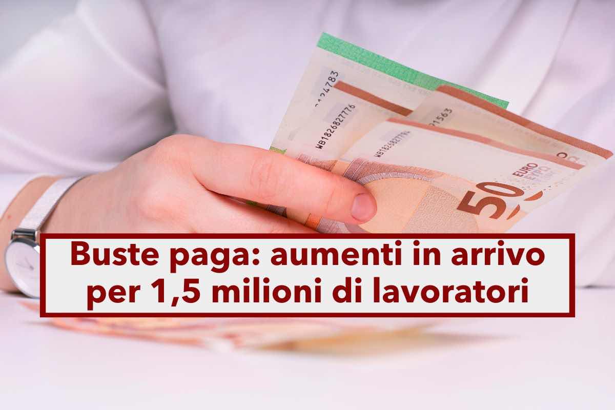 Stipendi, in arrivo un aumento fino a 350 euro per 1,5 milioni di lavoratori: ecco a chi spetta, le novit e gli importi