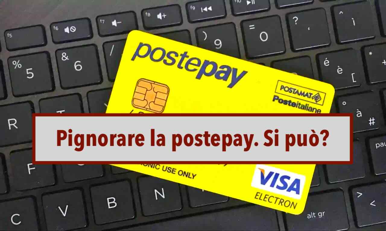 Pignoramento Postepay, ecco quando  possibile pignorare la carta prepagata di Poste Italiane: ce lo dice la legge
