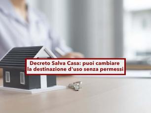 Decreto Salva Casa, puoi cambiare la destinazione d'uso da commerciale a residenziale solo con la SCIA, senza permessi