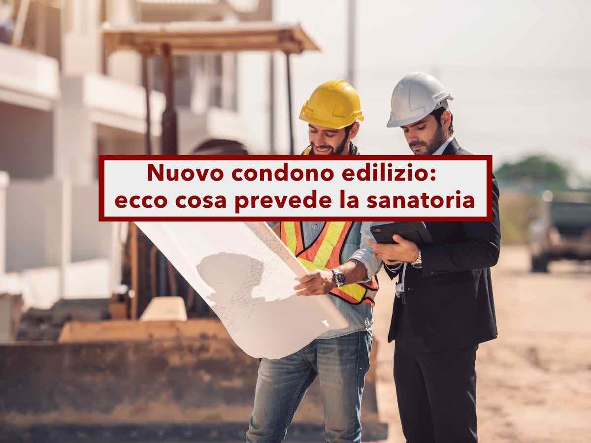 Nuovo condono edilizio, in arrivo una nuova sanatoria: ecco le regole, competenze regionali ed esclusioni: le novit�