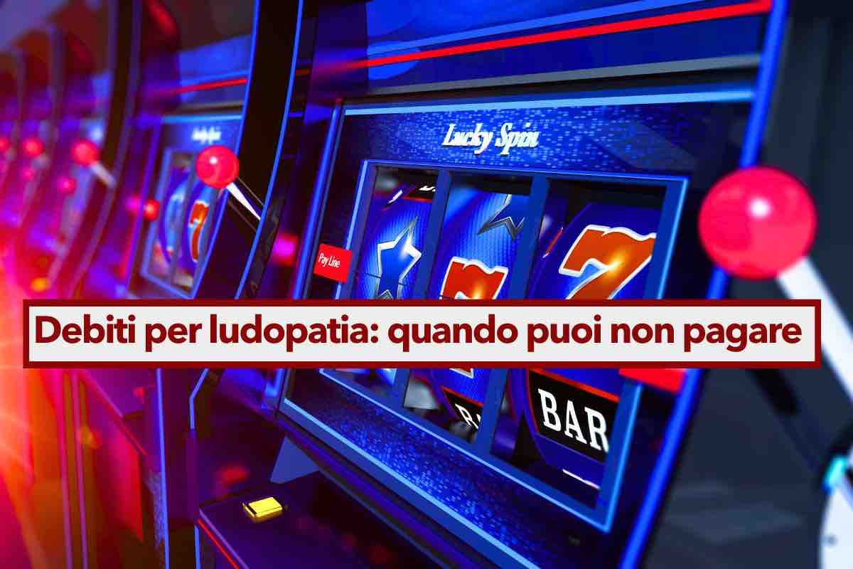 Dipendenza dal gioco, in alcuni casi non sei costretto a pagare i debiti di gioco: ecco quando e in che modo