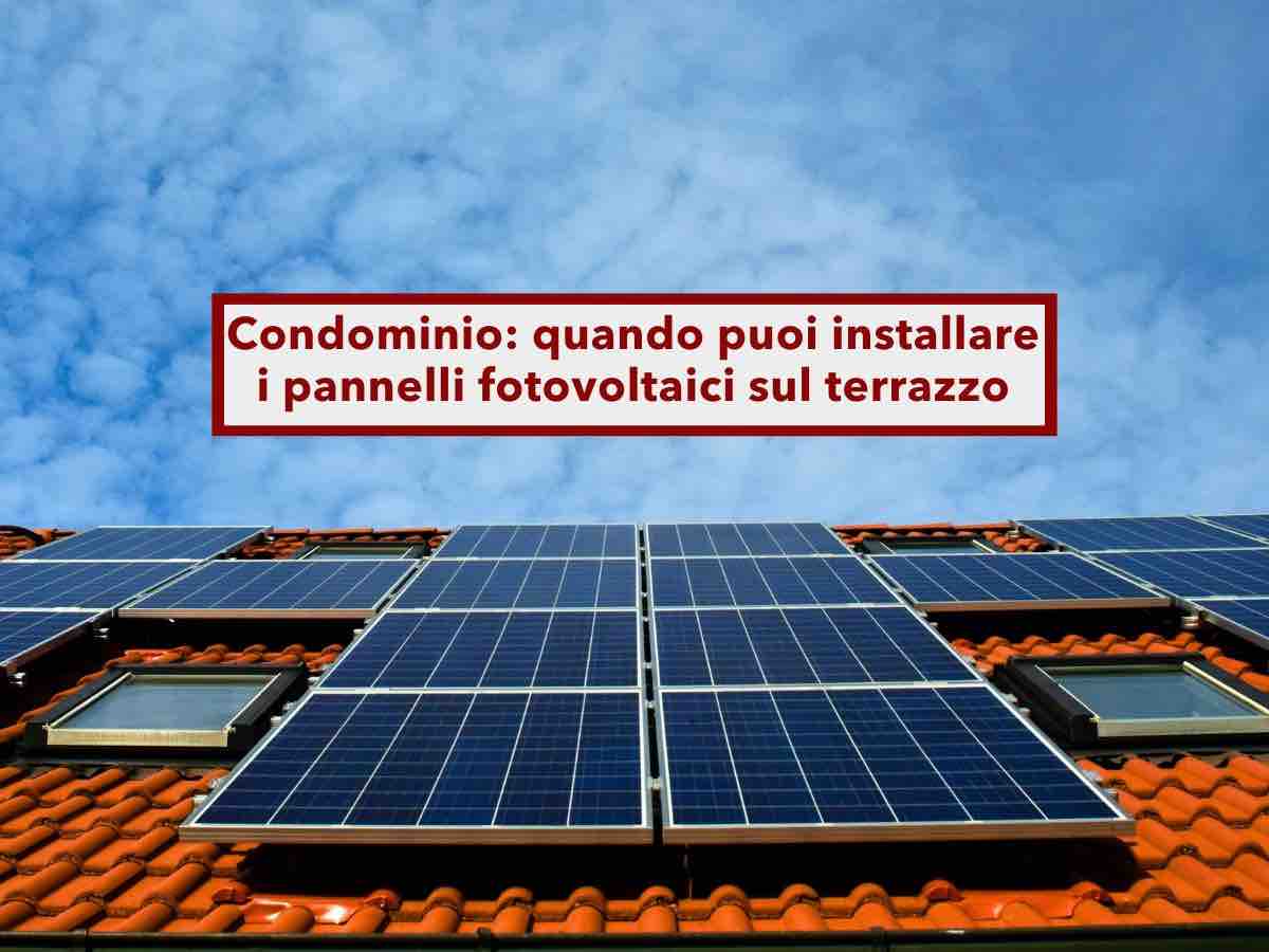 Condominio, ecco quando puoi installare i pannelli fotovoltaici sul terrazzo condominiale senza autorizzazione: novit