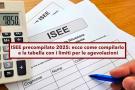 ISEE 2025 precompilato, ecco la guida su come compilare la DSU online e i limiti ISEE per ogni agevolazione: la tabella