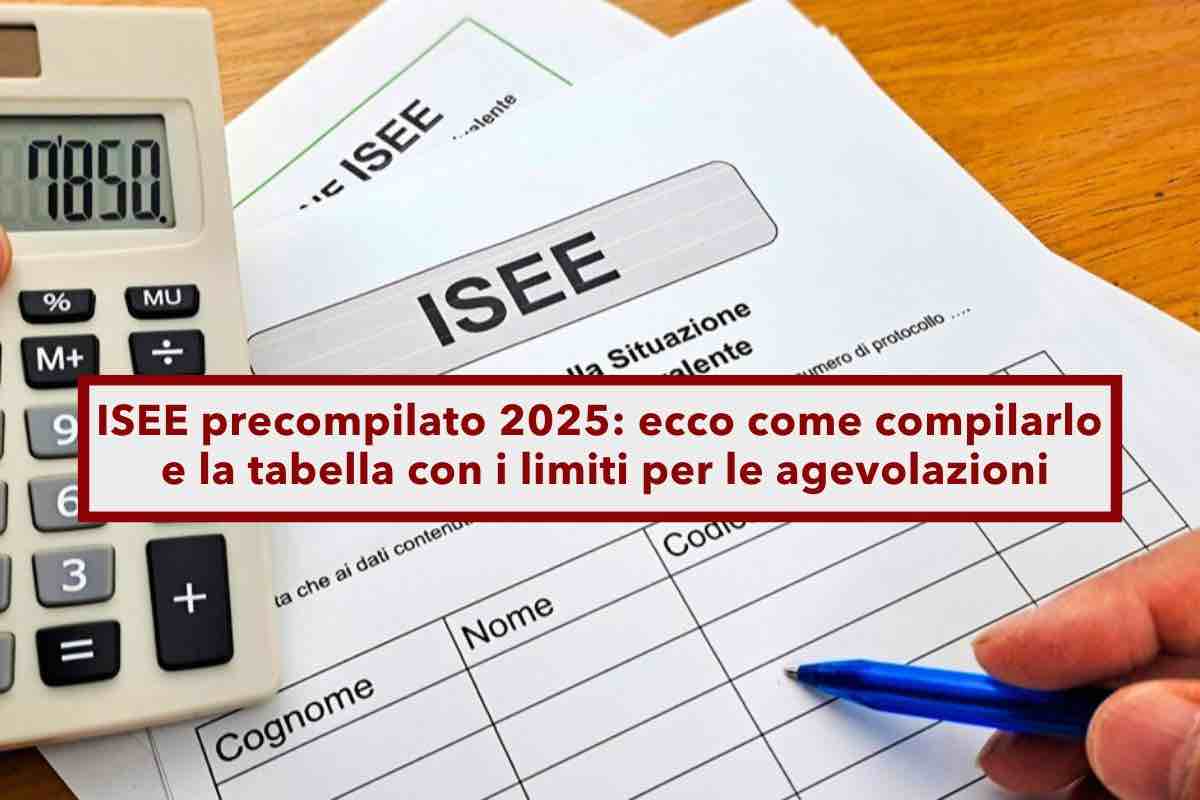 ISEE 2025 precompilato, ecco la guida su come compilare la DSU online e i limiti ISEE per ogni agevolazione: la tabella