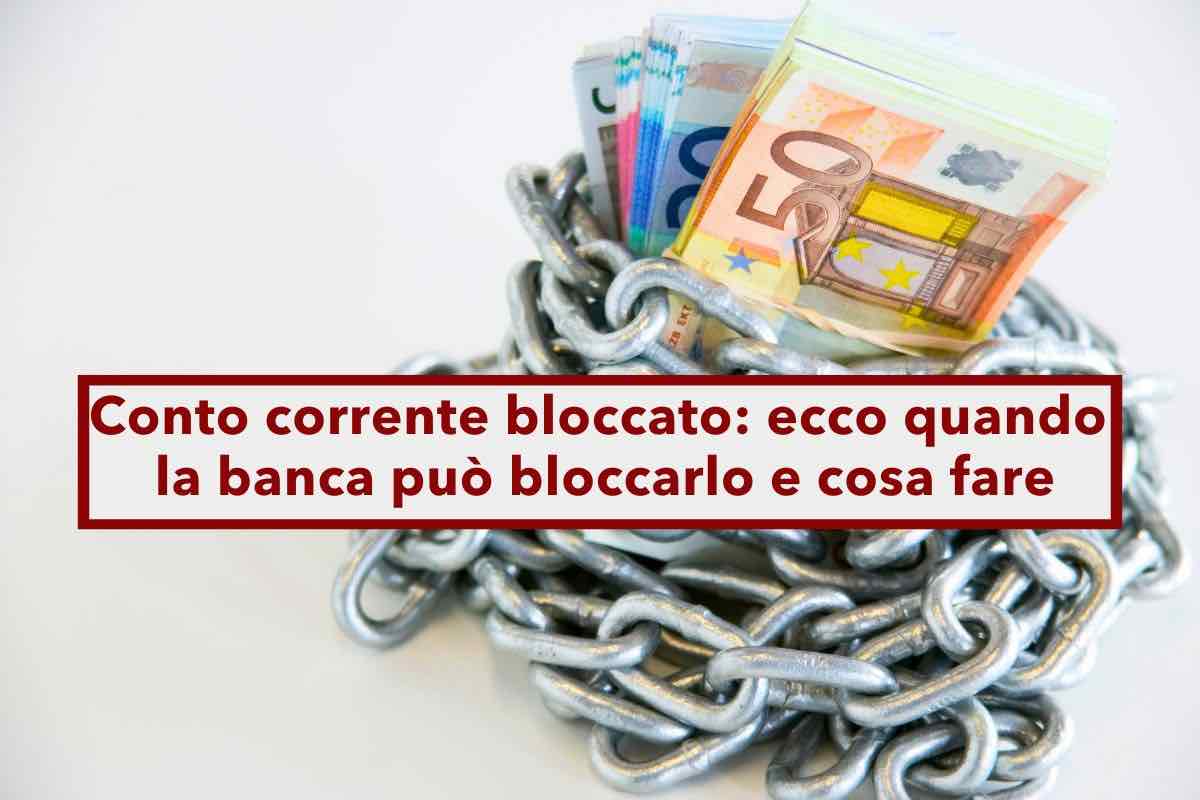 Conto corrente bloccato, ecco quando la banca pu bloccarti il conto e cosa puoi fare per riaverlo: tutti i casi spiegati