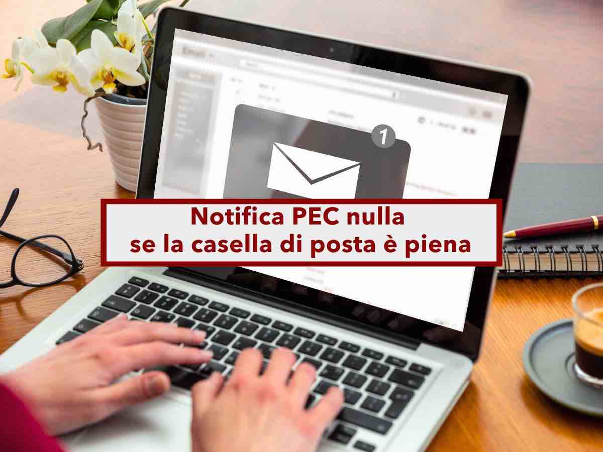 Notifica PEC,  nulla se non pu essere ricevuta a causa della casella di posta piena: sentenza storica della Cassazione
