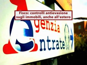 Agenzia delle Entrate, a breve sapr� tutto dei tuoi immobili anche esteri, arriva l'anagrafe dei titolari: come difendersi