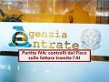Partite IVA, scattano i controlli dell'Agenzia Entrate sulle fatture tramite l'AI: ecco come funzionano e come difendersi