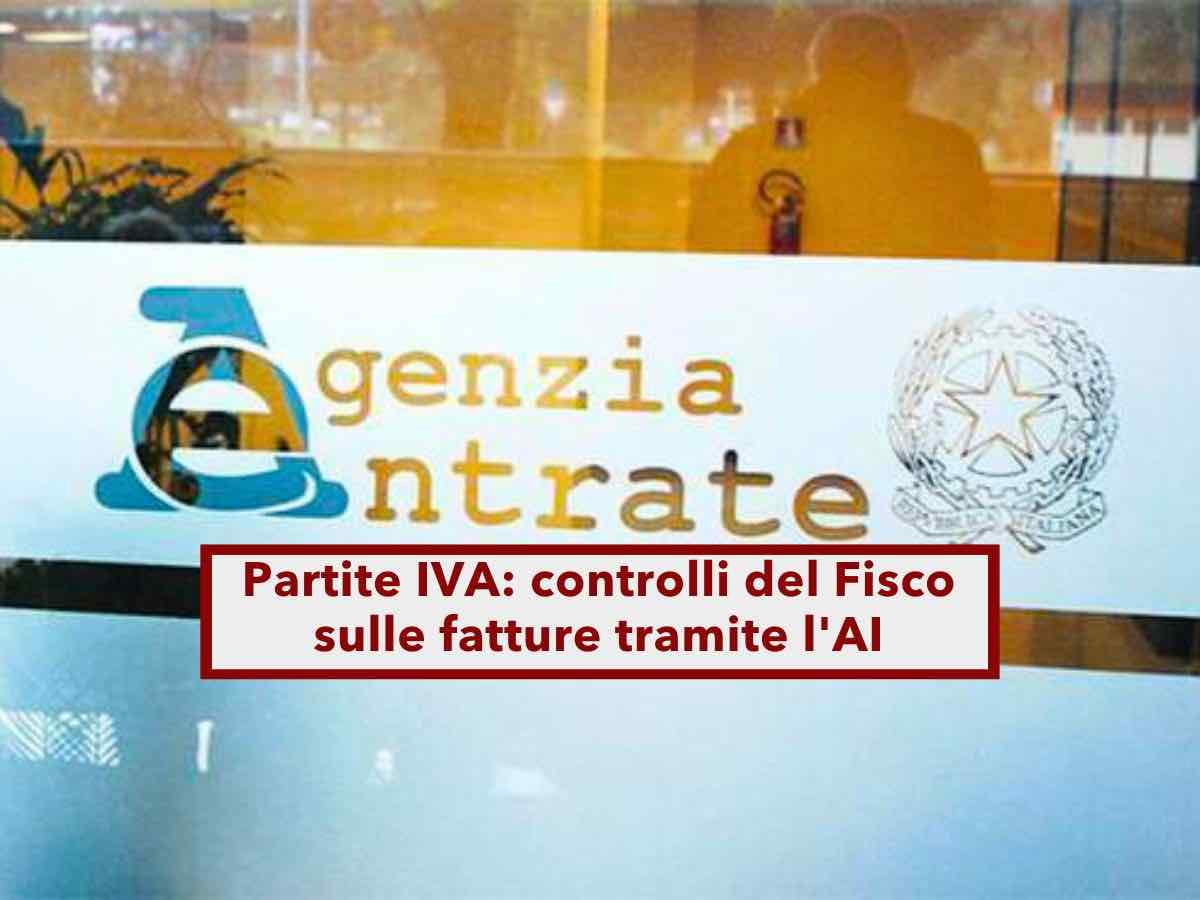 Partite IVA, scattano i controlli dell'Agenzia Entrate sulle fatture tramite l'AI: ecco come funzionano e come difendersi