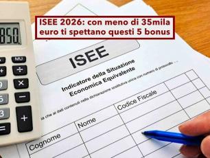 ISEE 2026, ti spettano fino a cinque bonus se � inferiore a 35mila euro, in pochi lo sanno: ecco come richiederli