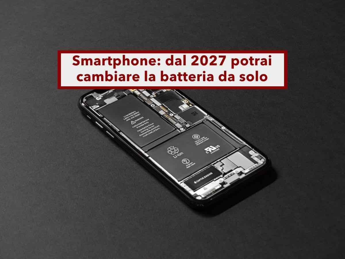 Smartphone, in arrivo le batterie sostituibili in tutti i telefoni, stop a quelle integrate: nuove regole UE