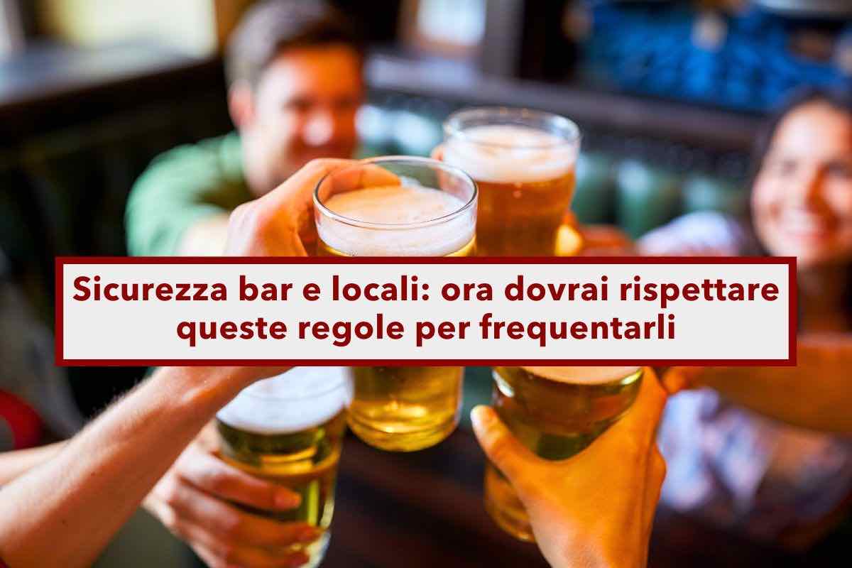 Sicurezza bar e locali, arrivano controlli e divieti, ora sia tu che il gestore dovrete rispettare varie regole: ecco quali