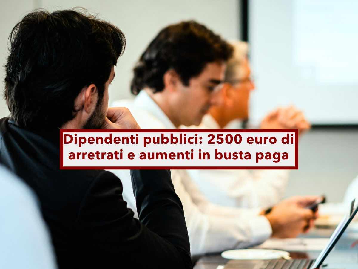 Dipendenti pubblici, in arrivo 2500 euro di arretrati e aumenti fino a 280 euro in busta paga, ecco per chi: i dettagli