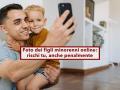 Pubblicare foto dei figli online, se sono minorenni rischi grosso, ecco a cosa fare attenzione: nuova sentenza