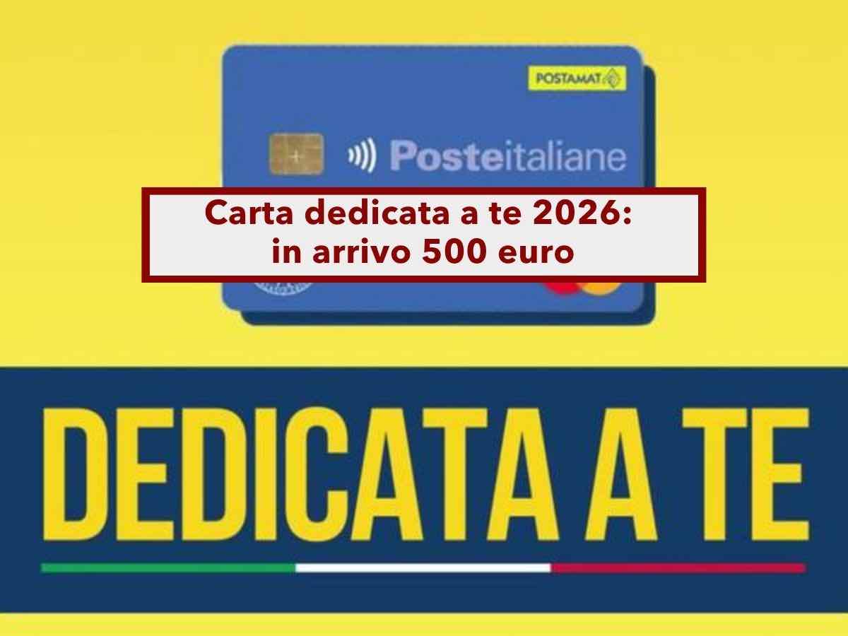 Carta dedicata a te 2026, in arrivo le nuove regole per avere il bonus di 500 euro: ecco chi ne avr� diritto e da quando
