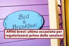 Affitti brevi, nel 2025 scatteranno le multe, ma hai ancora tempo per metterti in regola, prorogato il CIN: le novit