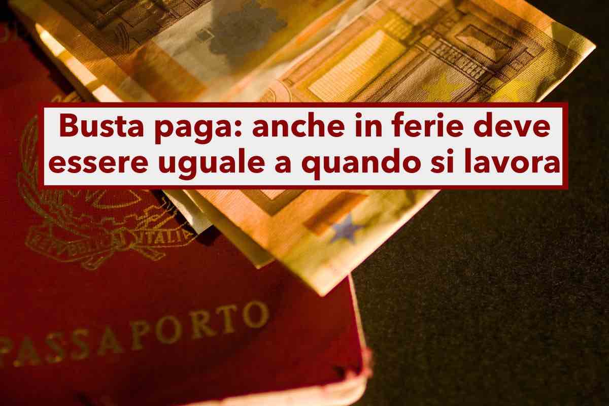 Ferie e busta paga, la retribuzione deve essere uguale a quando si lavora, compresi i buoni pasto: sentenza Cassazione